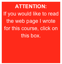 ATTENTION:
If you would like to read the web page I wrote for this course, click on this box.